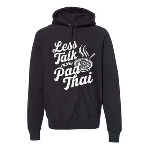 Less Talk More Pad Thai Funny Humor Food Text Joke Premium Hoodie