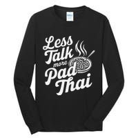 Less Talk More Pad Thai Funny Humor Food Text Joke Tall Long Sleeve T-Shirt