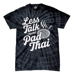 Less Talk More Pad Thai Funny Humor Food Text Joke Tie-Dye T-Shirt