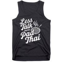 Less Talk More Pad Thai Funny Humor Food Text Joke Tank Top