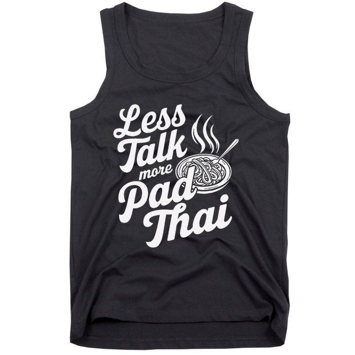 Less Talk More Pad Thai Funny Humor Food Text Joke Tank Top