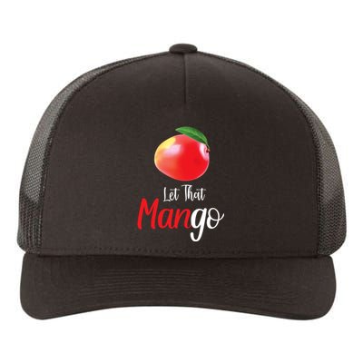 Let That ManGo Yupoong Adult 5-Panel Trucker Hat