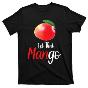 Let That ManGo T-Shirt