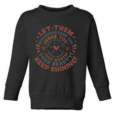 Let Them Misunderstand You Judge You Gossip About You Toddler Sweatshirt