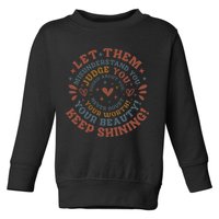 Let Them Misunderstand You Judge You Gossip About You Toddler Sweatshirt