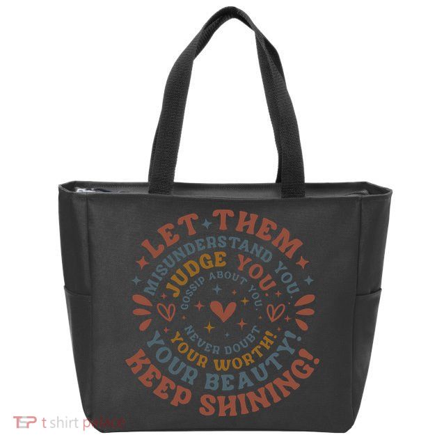 Let Them Misunderstand You Judge You Gossip About You Zip Tote Bag