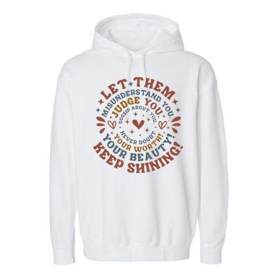 Let Them Misunderstand You Judge You Gossip About You Garment-Dyed Fleece Hoodie