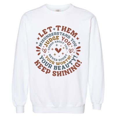 Let Them Misunderstand You Judge You Gossip About You Garment-Dyed Sweatshirt