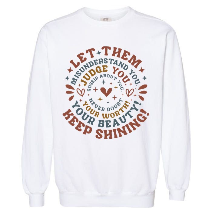 Let Them Misunderstand You Judge You Gossip About You Garment-Dyed Sweatshirt