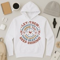 Let Them Misunderstand You Judge You Gossip About You Hoodie