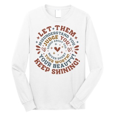 Let Them Misunderstand You Judge You Gossip About You Long Sleeve Shirt