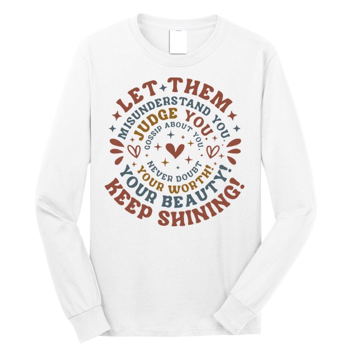 Let Them Misunderstand You Judge You Gossip About You Long Sleeve Shirt