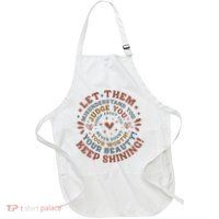 Let Them Misunderstand You Judge You Gossip About You Apron
