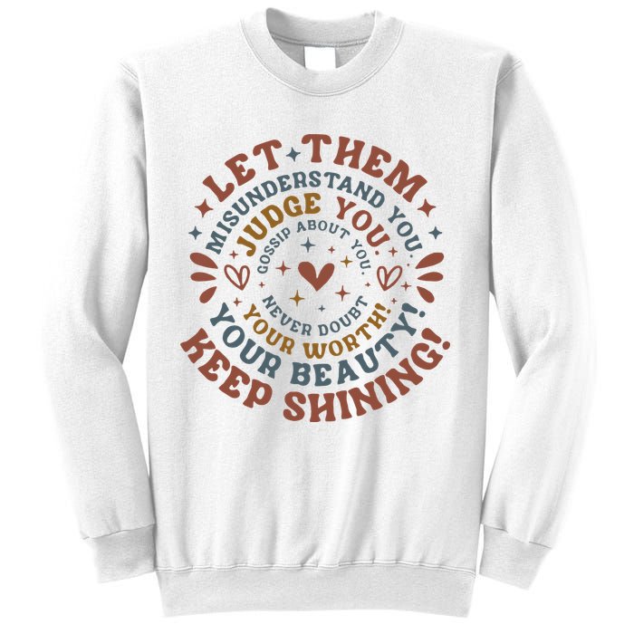 Let Them Misunderstand You Judge You Gossip About You Sweatshirt