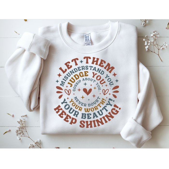 Let Them Misunderstand You Judge You Gossip About You Sweatshirt