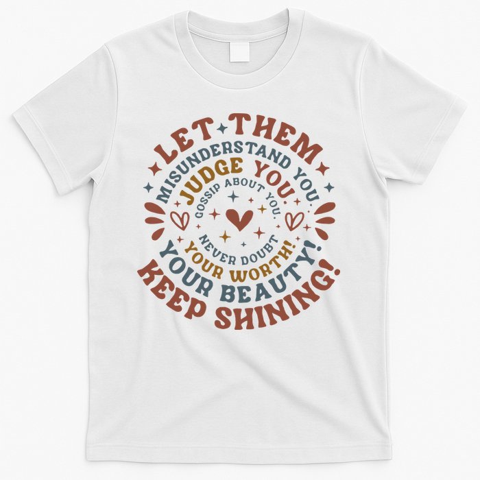 Let Them Misunderstand You Judge You Gossip About You T-Shirt