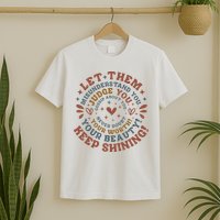 Let Them Misunderstand You Judge You Gossip About You T-Shirt