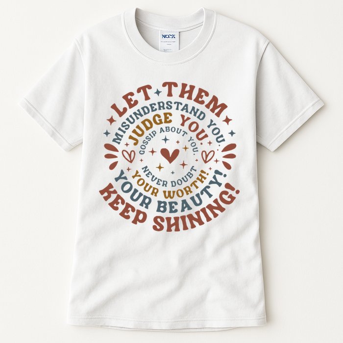 Let Them Misunderstand You Judge You Gossip About You Tall T-Shirt
