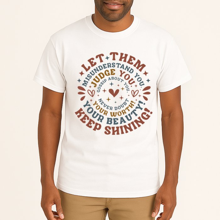 Let Them Misunderstand You Judge You Gossip About You Tall T-Shirt