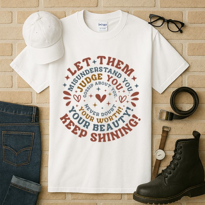 Let Them Misunderstand You Judge You Gossip About You Tall T-Shirt