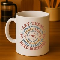 Let Them Misunderstand You Judge You Gossip About You Mug