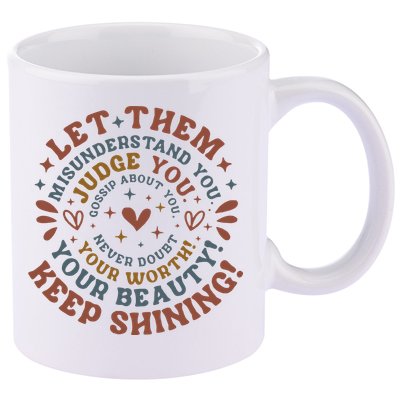 Let Them Misunderstand You Judge You Gossip About You 11oz C Handle Ceramic Mug