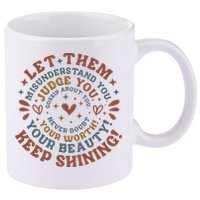 Let Them Misunderstand You Judge You Gossip About You 11oz C Handle Ceramic Mug