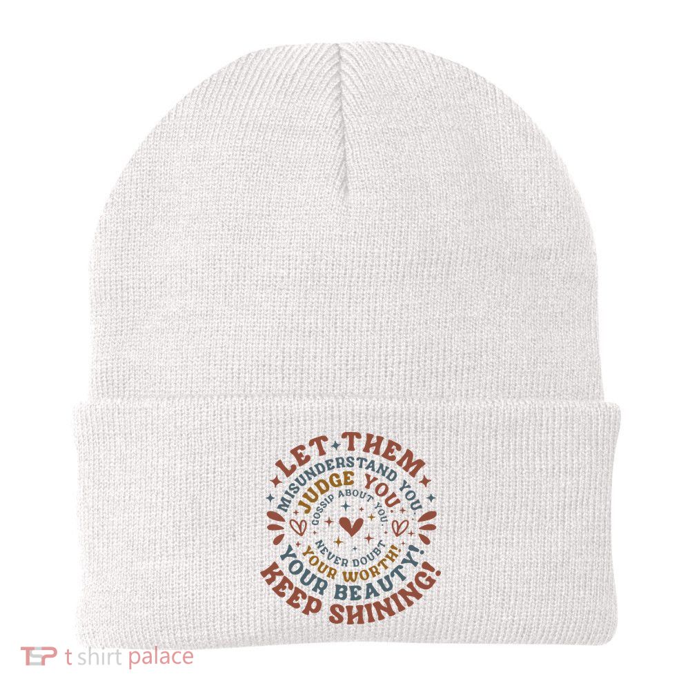 Let Them Misunderstand You Judge You Gossip About You Beanie