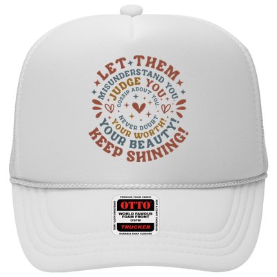 Let Them Misunderstand You Judge You Gossip About You Trucker Hat