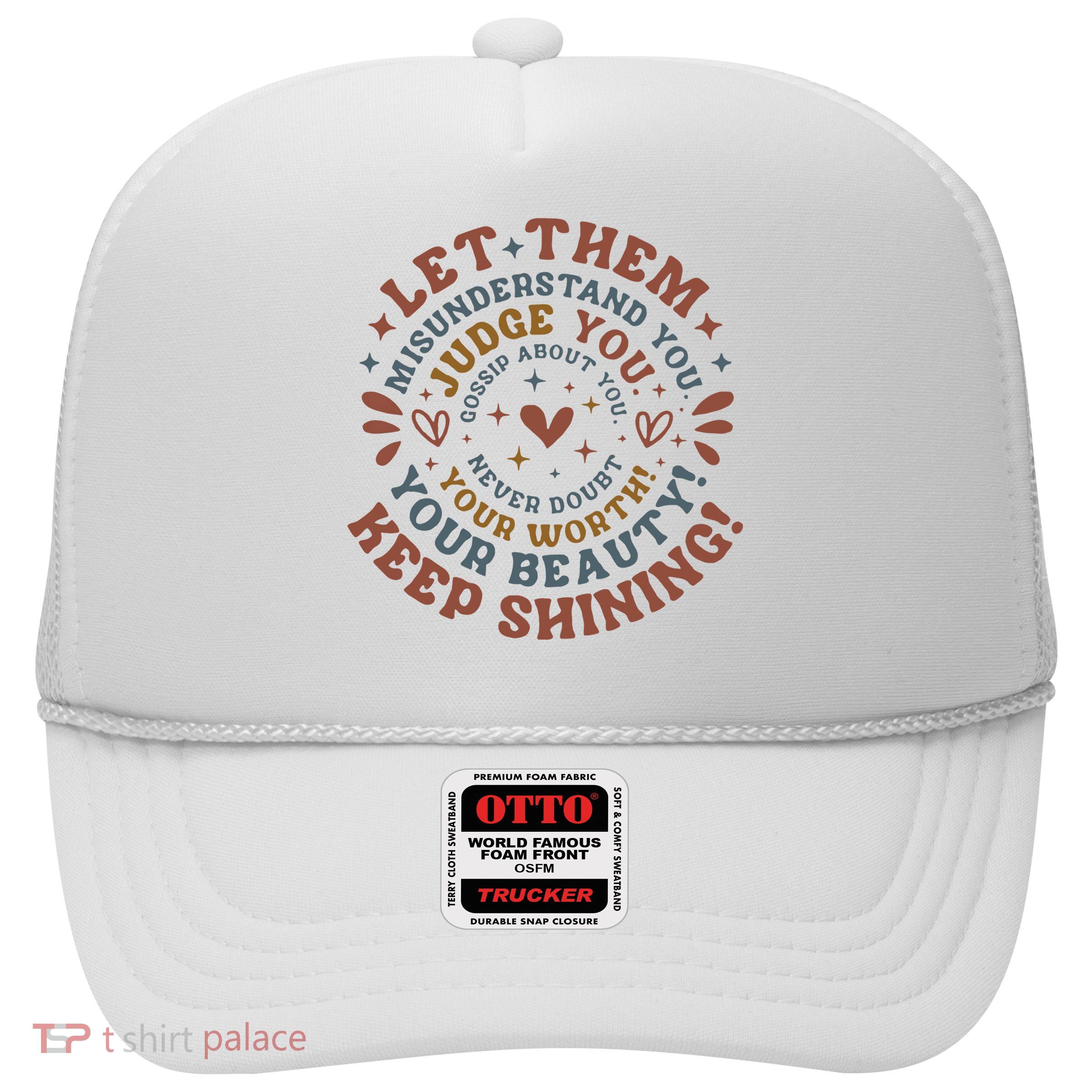 Let Them Misunderstand You Judge You Gossip About You Trucker Hat
