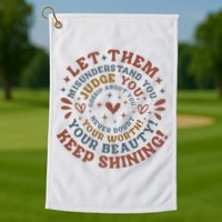 Let Them Misunderstand You Judge You Gossip About You Golf Towel