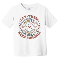 Let Them Misunderstand You Judge You Gossip About You Toddler T-Shirt