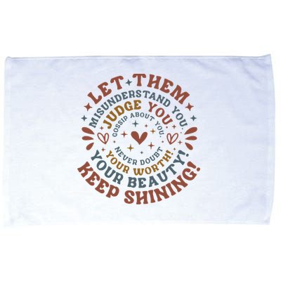Let Them Misunderstand You Judge You Gossip About You Microfiber Hand Towel