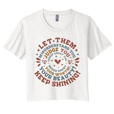Let Them Misunderstand You Judge You Gossip About You Crop Top