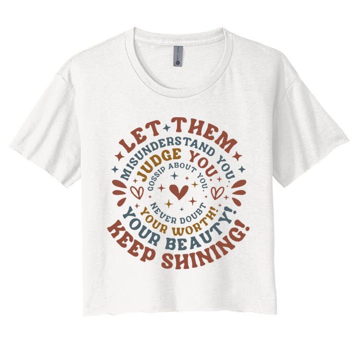 Let Them Misunderstand You Judge You Gossip About You Crop Top