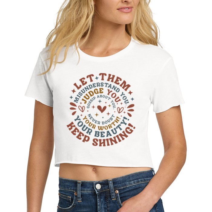 Let Them Misunderstand You Judge You Gossip About You Crop Top