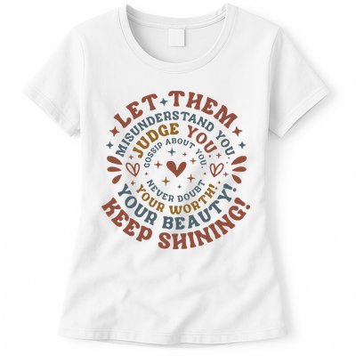 Let Them Misunderstand You Judge You Gossip About You Womens T-Shirt