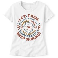 Let Them Misunderstand You Judge You Gossip About You Womens T-Shirt