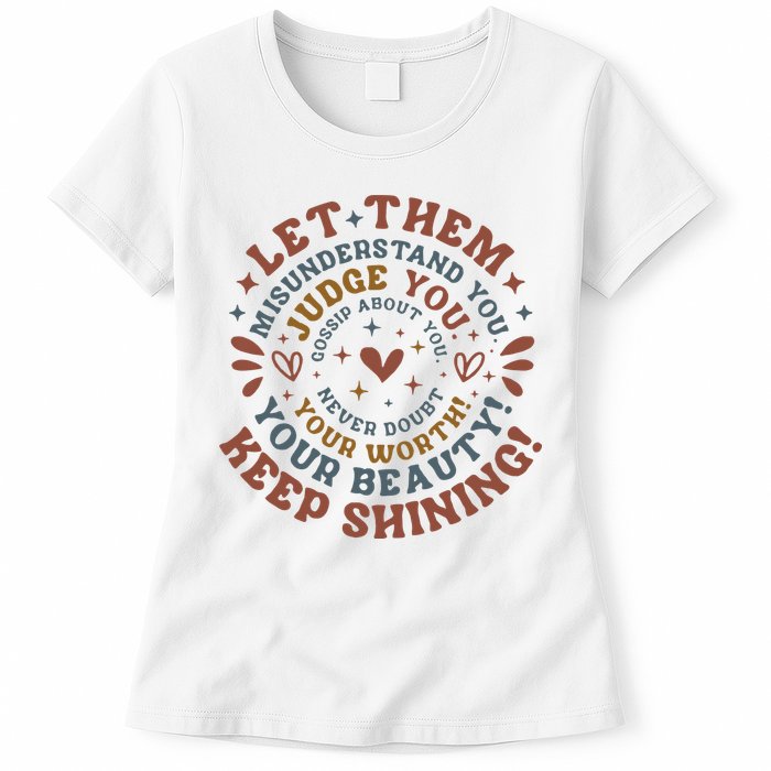Let Them Misunderstand You Judge You Gossip About You Womens T-Shirt