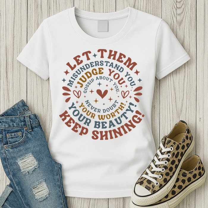 Let Them Misunderstand You Judge You Gossip About You Womens T-Shirt