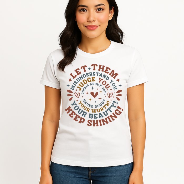 Let Them Misunderstand You Judge You Gossip About You Womens T-Shirt