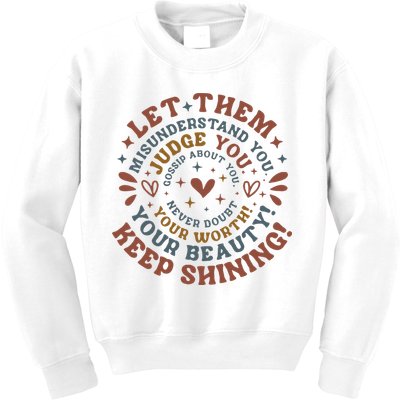Let Them Misunderstand You Judge You Gossip About You Kids Sweatshirt