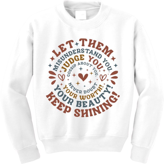 Let Them Misunderstand You Judge You Gossip About You Kids Sweatshirt