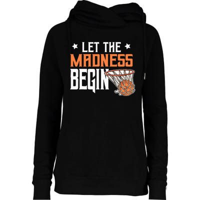 Let The Madness Begin Basketball Lovers Womens Funnel Neck Pullover Hood