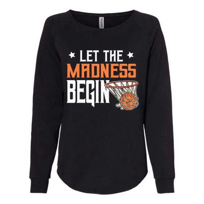 Let The Madness Begin Basketball Lovers Womens California Wash Sweatshirt