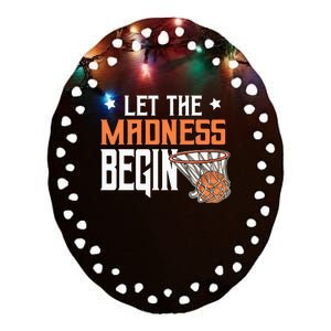 Let The Madness Begin Basketball Lovers Ceramic Oval Ornament