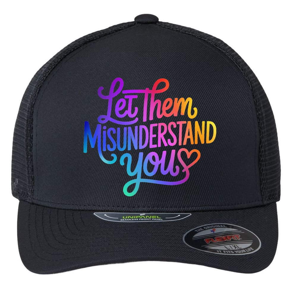 Let Them Misunderstand You Funny Mental Health Flexfit Unipanel Trucker Cap