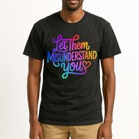 Let Them Misunderstand You Funny Mental Health Tall T-Shirt