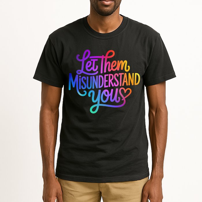 Let Them Misunderstand You Funny Mental Health Tall T-Shirt