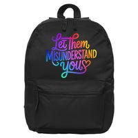 Let Them Misunderstand You Funny Mental Health 16 in Basic Backpack